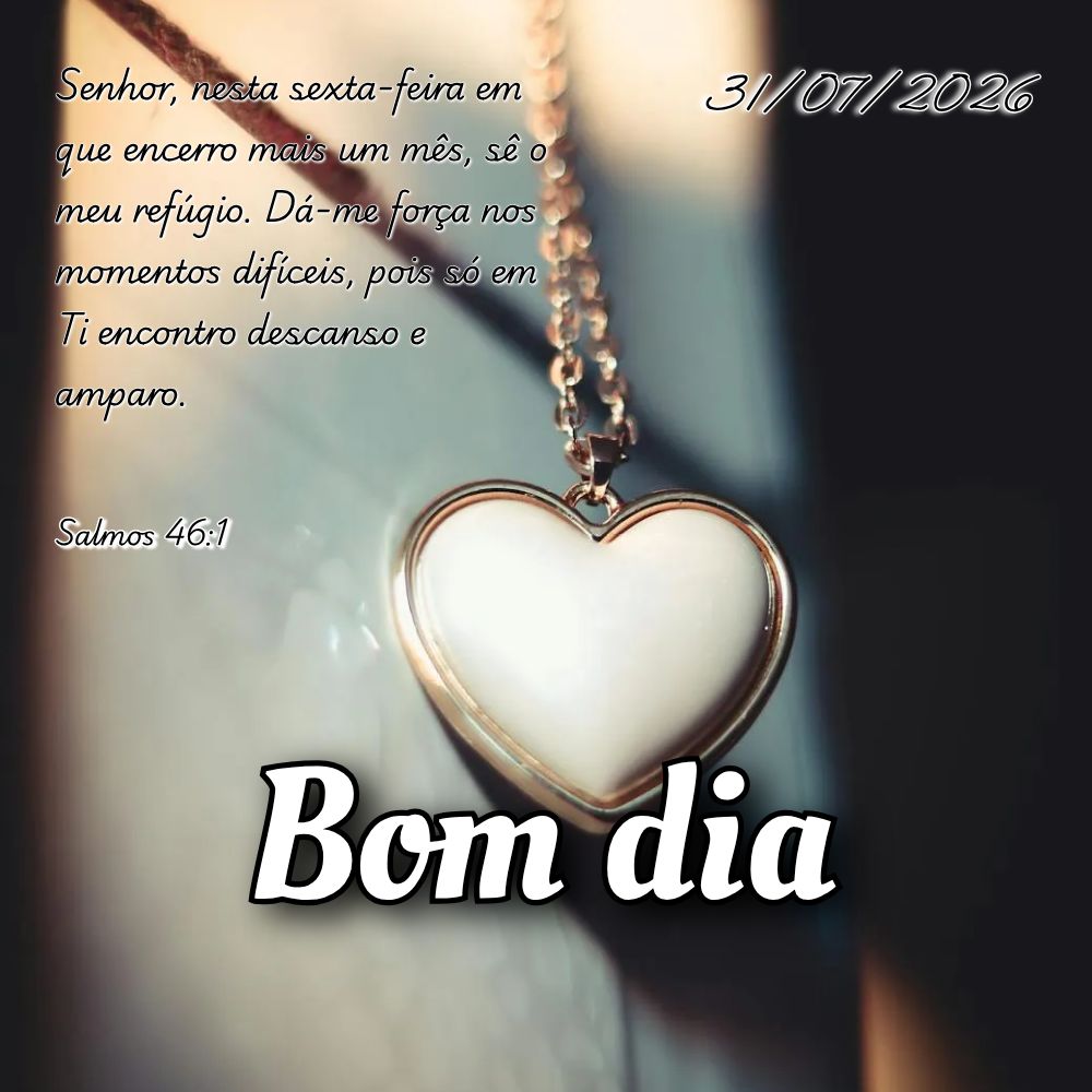 Senhor, nesta sexta-feira em que encerro mais um mês, sê o meu refúgio. Dá-me força nos momentos difíceis, pois só em Ti encontro descanso e ampar...