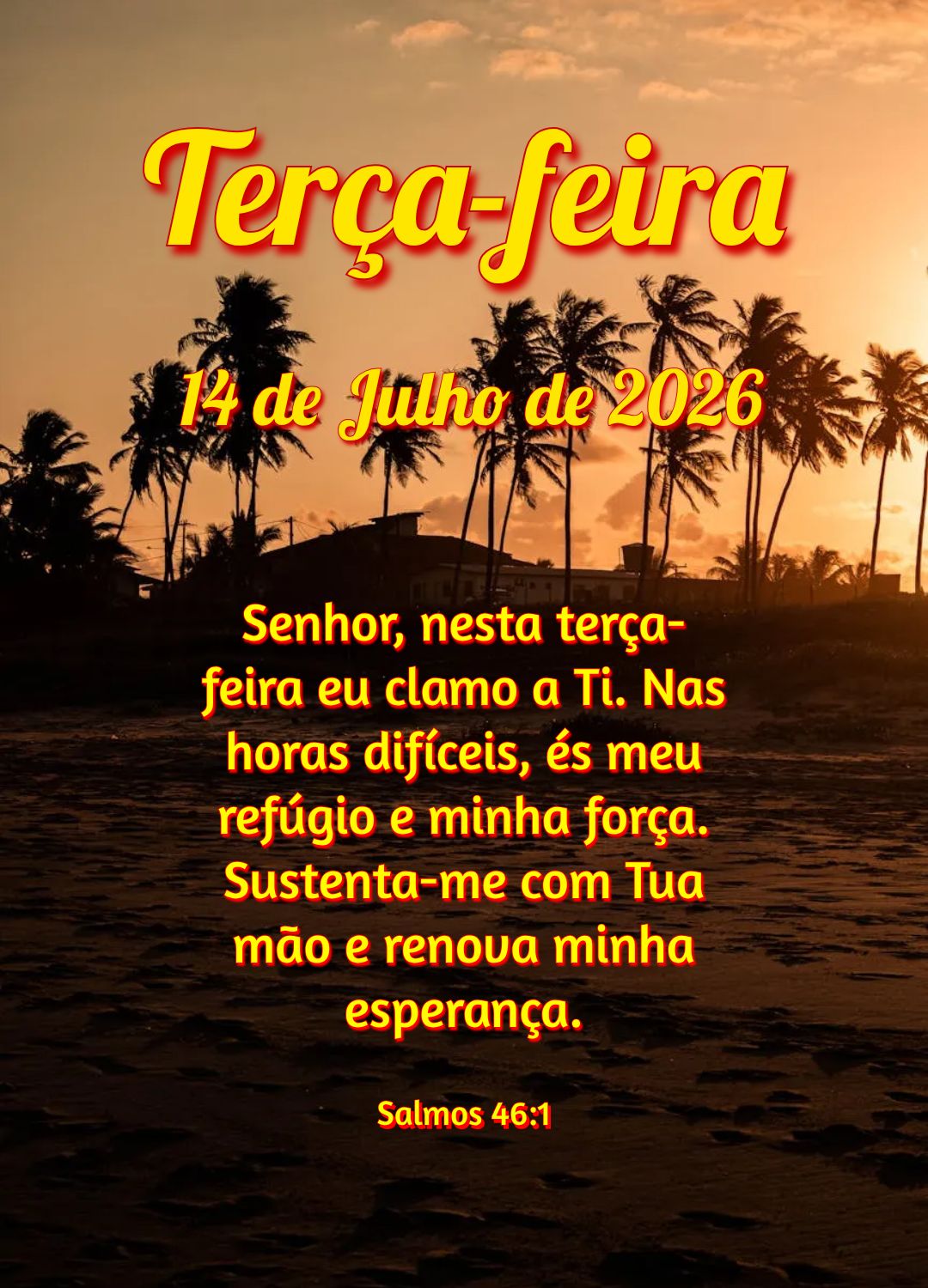 Senhor, nesta terça-feira eu clamo a Ti. Nas horas difíceis, és meu refúgio e minha força. Sustenta-me com Tua mão e renova minha esperança. Salmo...