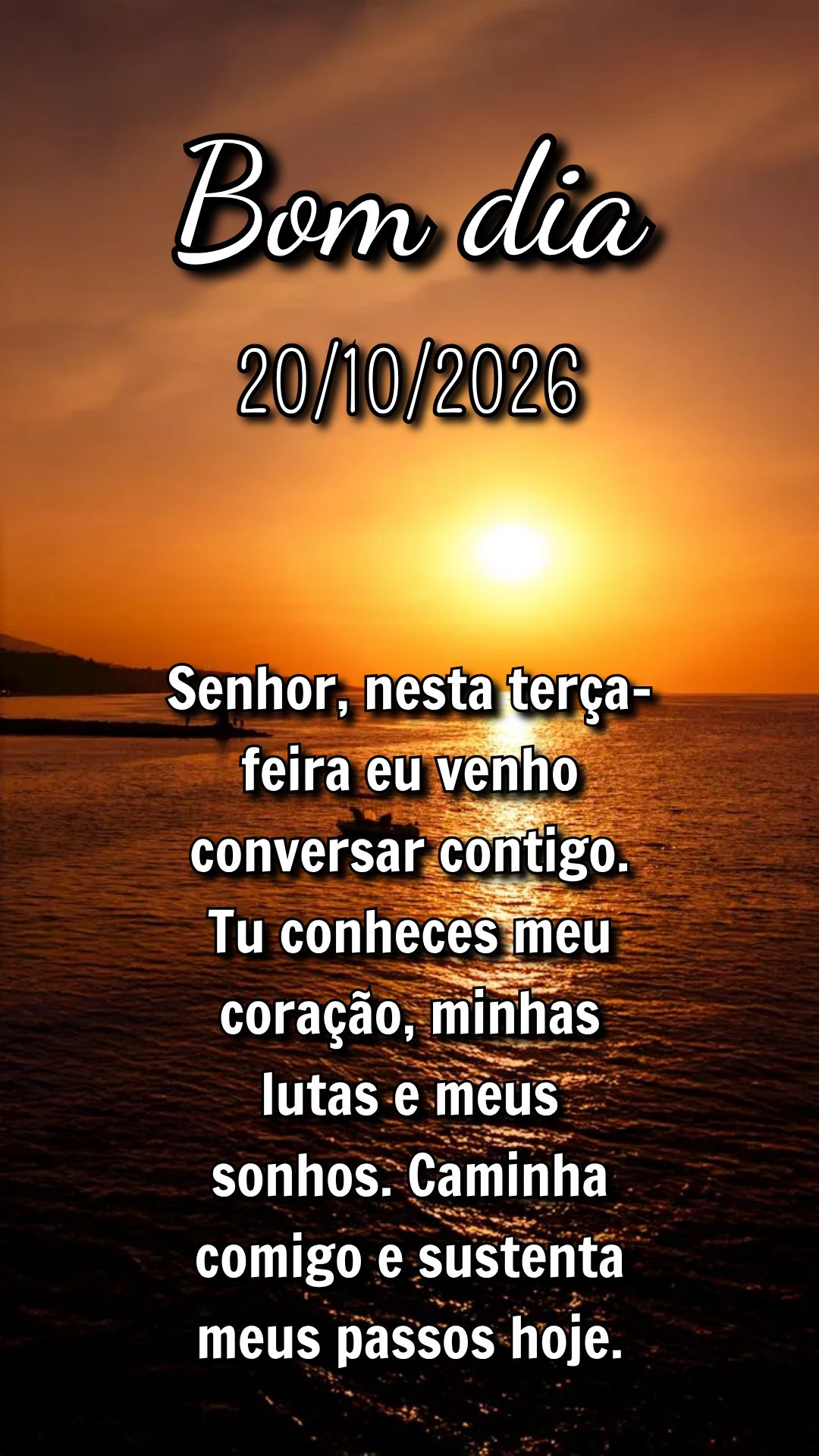 Senhor, nesta terça-feira eu venho conversar contigo. Tu conheces meu coração, minhas lutas e meus sonhos. Caminha comigo e sustenta meus passos hoje....