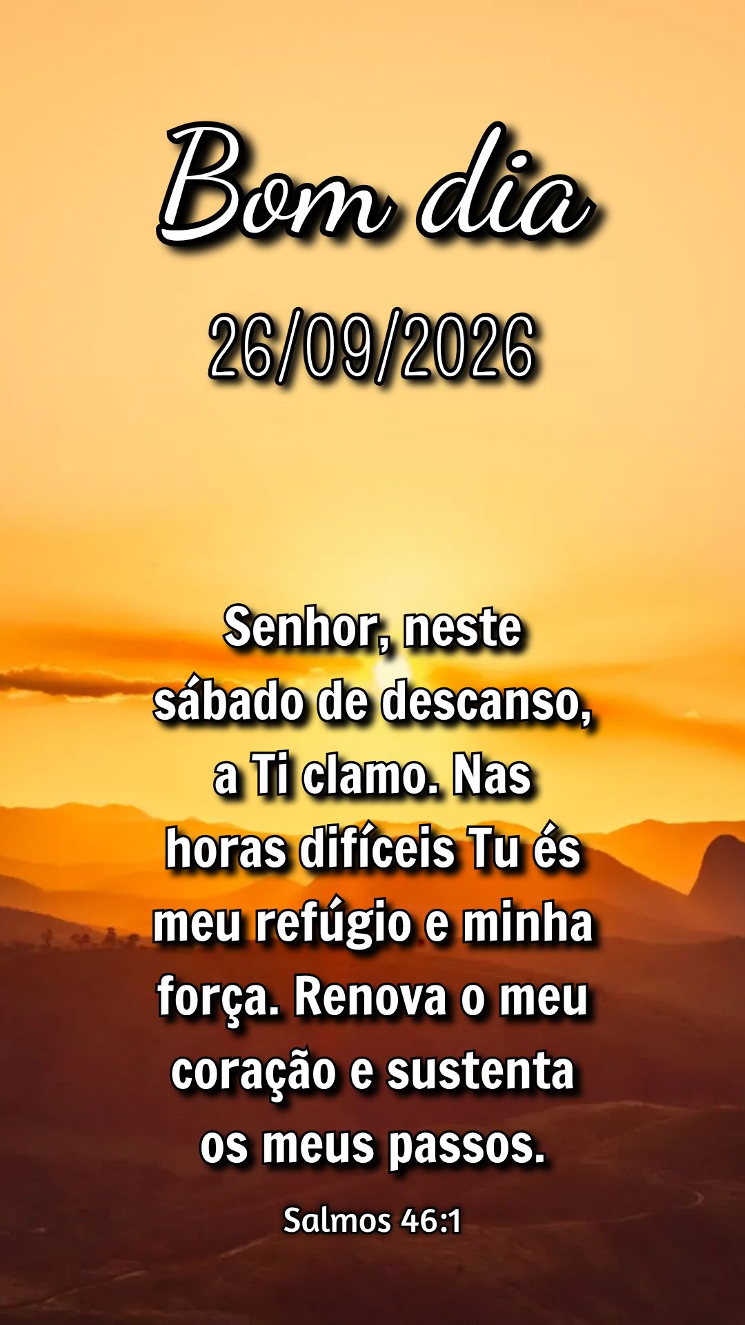 Senhor, neste sábado de descanso, a Ti clamo. Nas horas difíceis Tu és meu refúgio e minha força. Renova o meu coração e sustenta os meus passos. ...