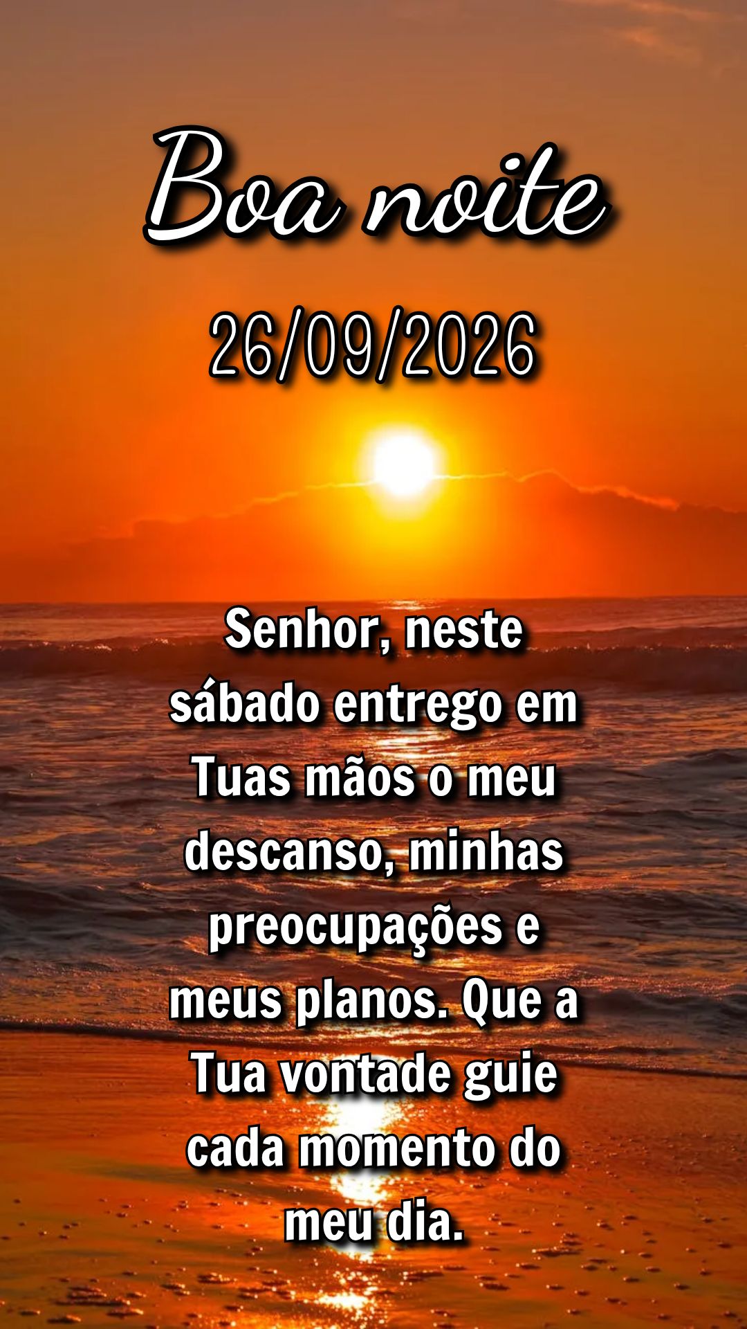 Senhor, neste sábado entrego em Tuas mãos o meu descanso, minhas preocupações e meus planos. Que a Tua vontade guie cada momento do meu dia.