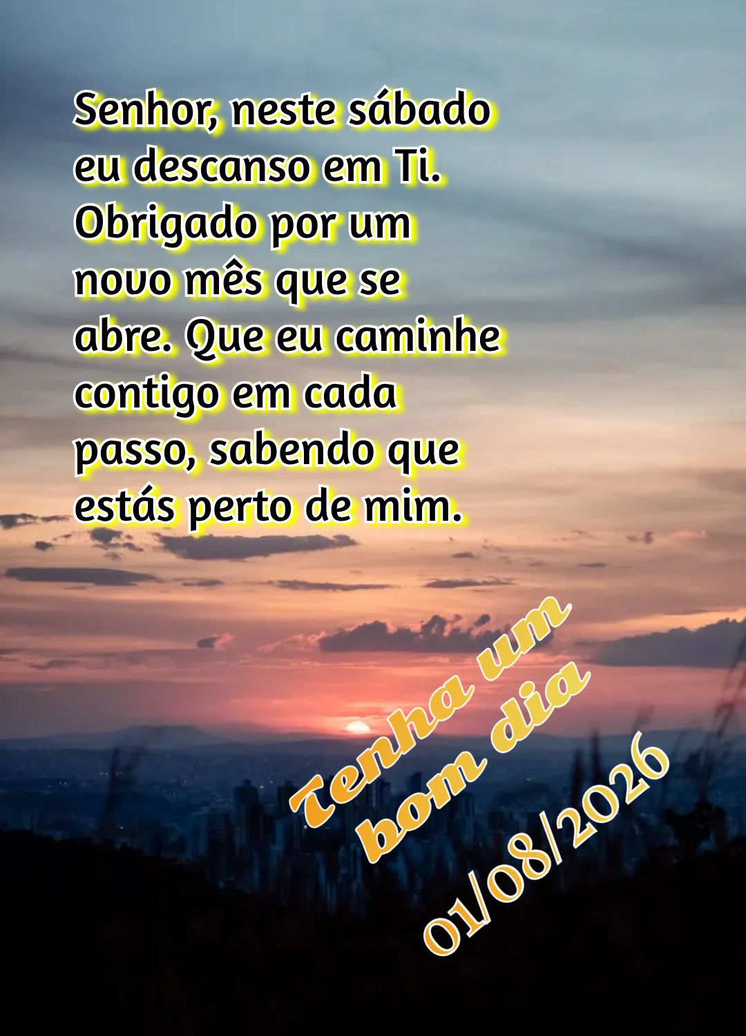 Senhor, neste sábado eu descanso em Ti. Obrigado por um novo mês que se abre. Que eu caminhe contigo em cada passo, sabendo que estás perto de mim. Te...