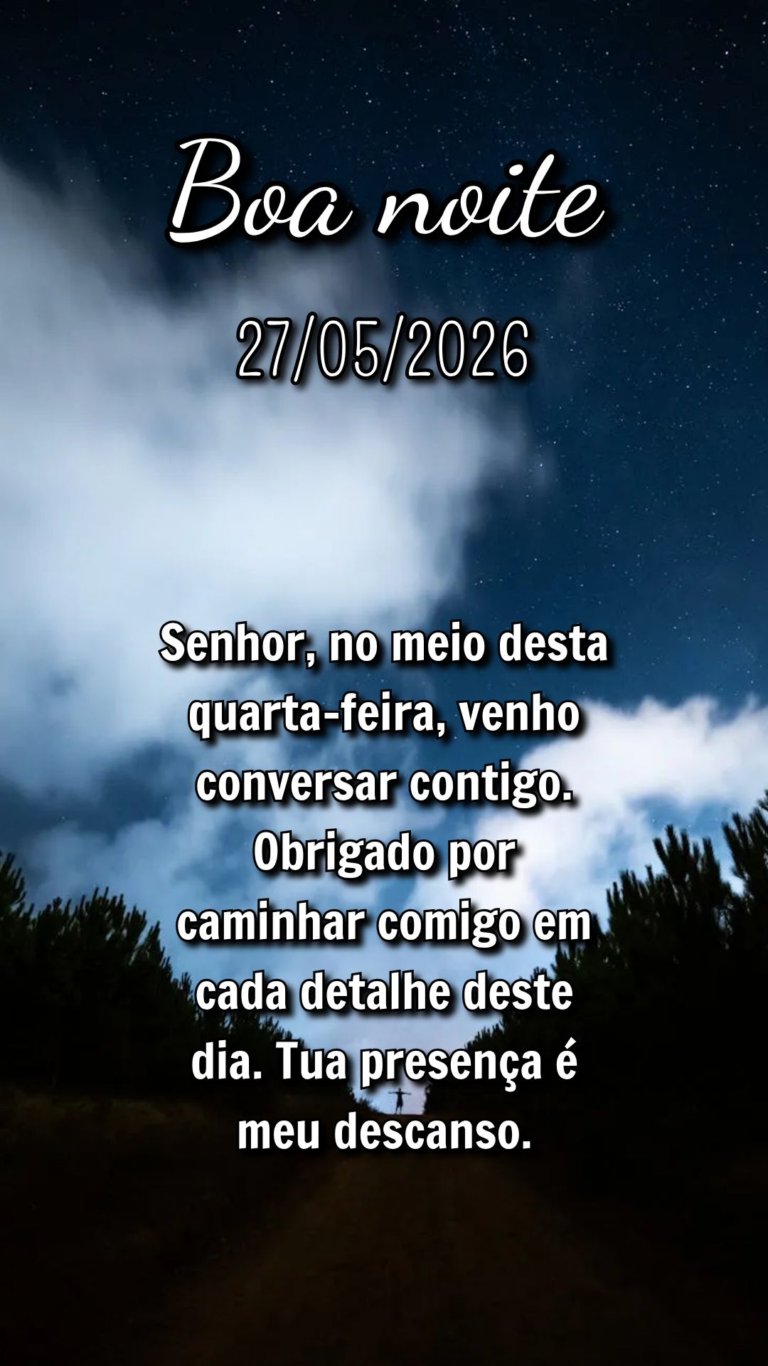 Senhor, no meio desta quarta-feira, venho conversar contigo. Obrigado por caminhar comigo em cada detalhe deste dia. Tua presença é meu descanso.