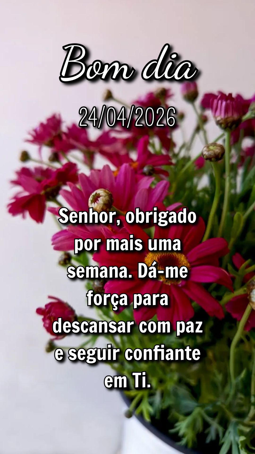 Senhor, obrigado por mais uma semana. Dá-me força para descansar com paz e seguir confiante em Ti.