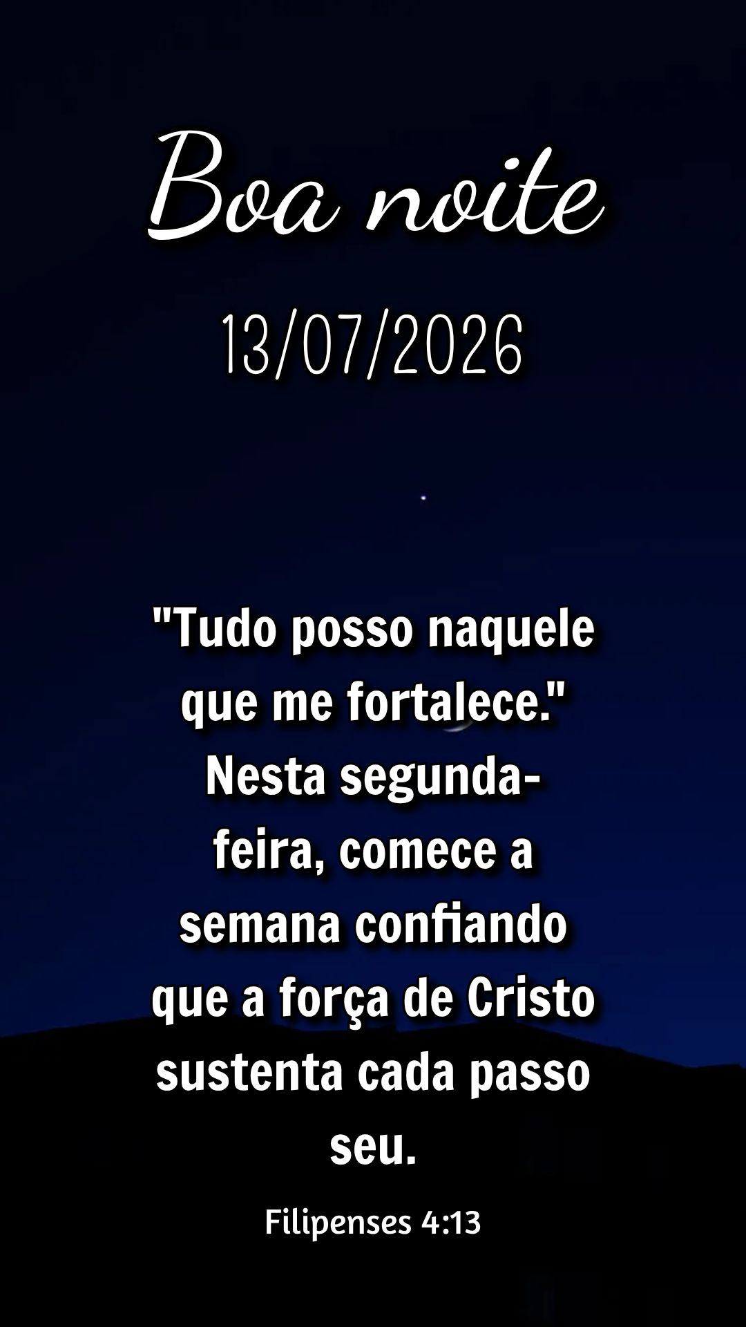 "Tudo posso naquele que me fortalece." Nesta segunda-feira, comece a semana confiando que a força de Cristo sustenta cada passo seu. Filipenses 4:13