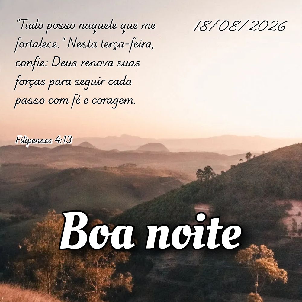 "Tudo posso naquele que me fortalece." Nesta terça-feira, confie: Deus renova suas forças para seguir cada passo com fé e coragem. Filipenses 4:13