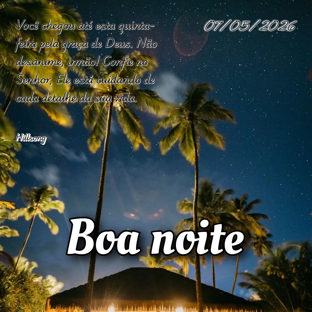Você chegou até esta quinta-feira pela graça de Deus. Não desanime, irmão! Confie no Senhor, Ele está cuidando de cada detalhe da sua vida. Hillson...