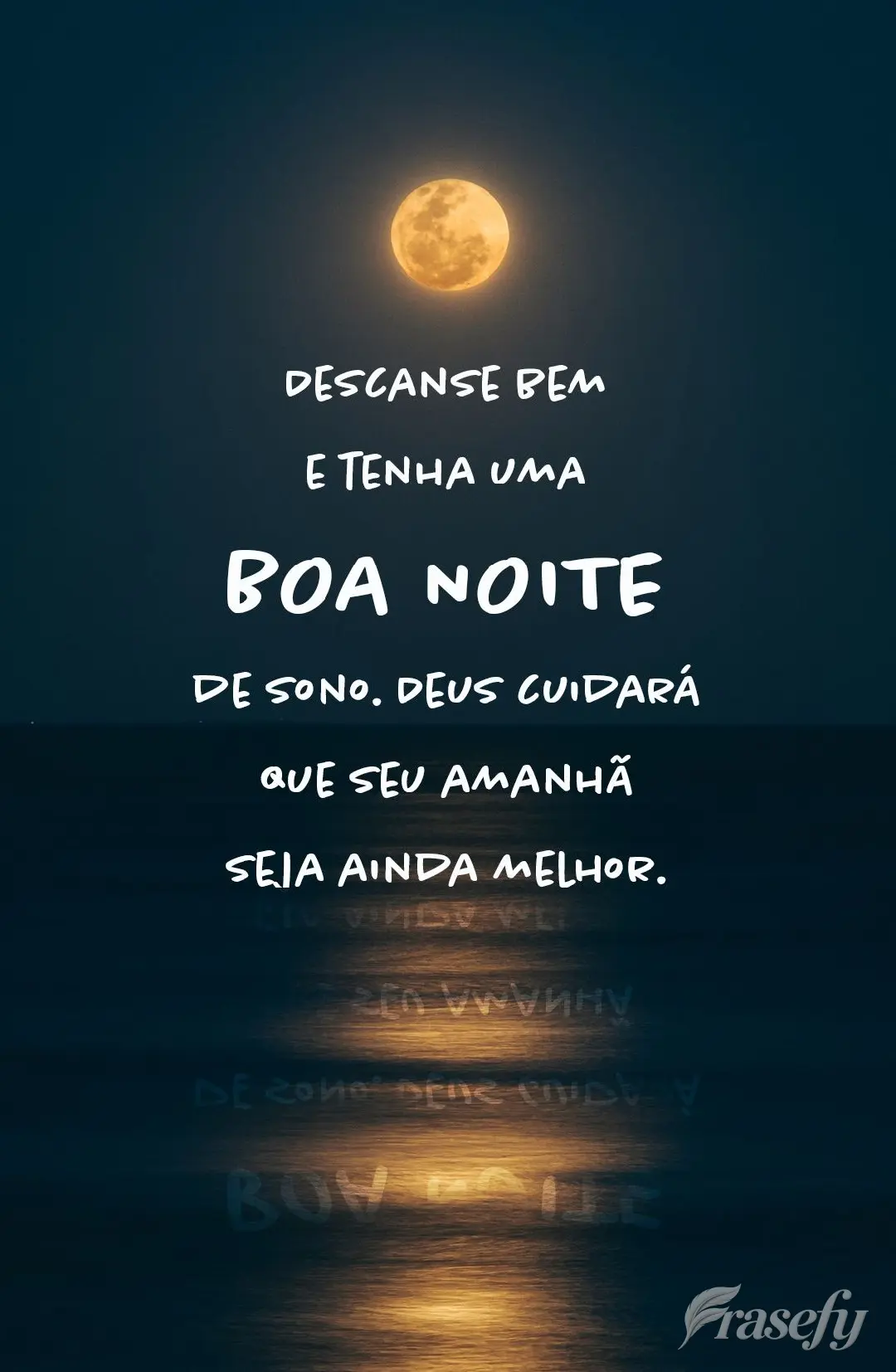 Descanse bem e tenha uma boa noite de sono. Deus cuidará que seu amanhã seja ainda melhor. BOA NOITE