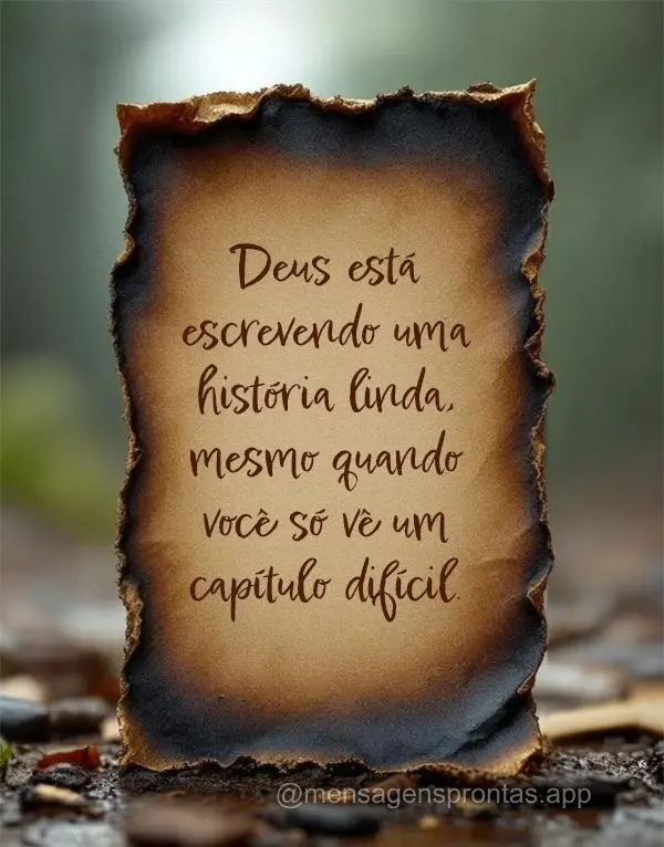 Deus está escrevendo uma história linda, mesmo quando você só vê um capítulo difícil.