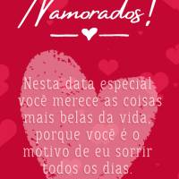Nesta data especial você merece as coisas mais belas da vida, porque você é o motivo de eu sorrir todos os dias. Amo você! Feliz dia dos Namorados! ...