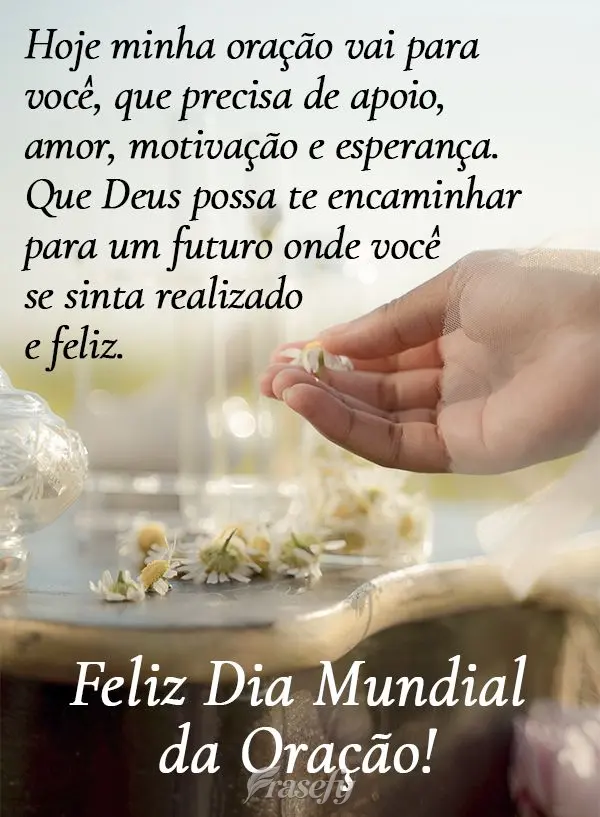 Hoje minha oração vai para você que precisa de apoio, amor, motivação e esperança. Que Deus possa te encaminhar para um futuro onde você se sinta ...