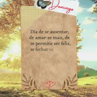 Dia de se ausentar, de amar-se mais, de se permitir ser feliz, se fechar os olhos e agradecer. De ser a melhor versão de si. Domingo. 