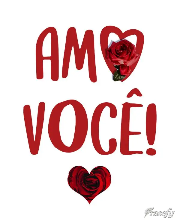 Amo você!