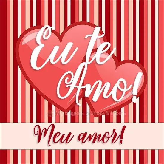Eu te amo meu amor!
