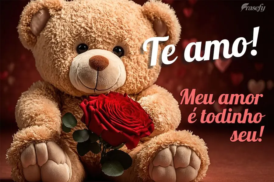 Meu amor é todinho seu! Te amo! 