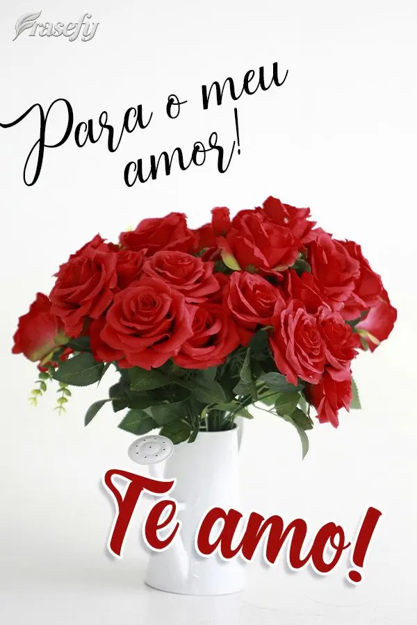 Para o meu amor!  Te amo!