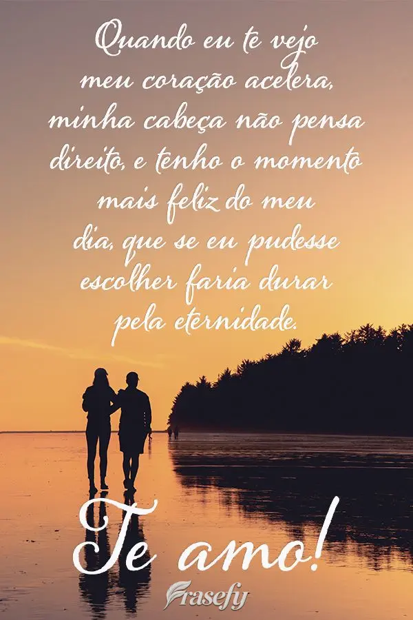 Quando eu te vejo meu coração acelera, minha cabeça não pensa direito e tenho o momento mais feliz do meu dia. Se eu pudesse escolher, faria durar pe...