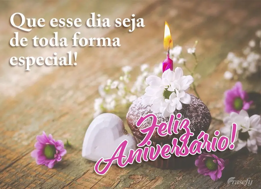 Que esse dia seja de toda forma especial! Feliz Aniversário!