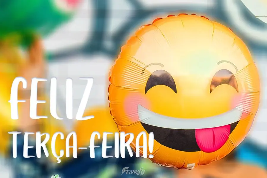 Feliz Terça-feira!