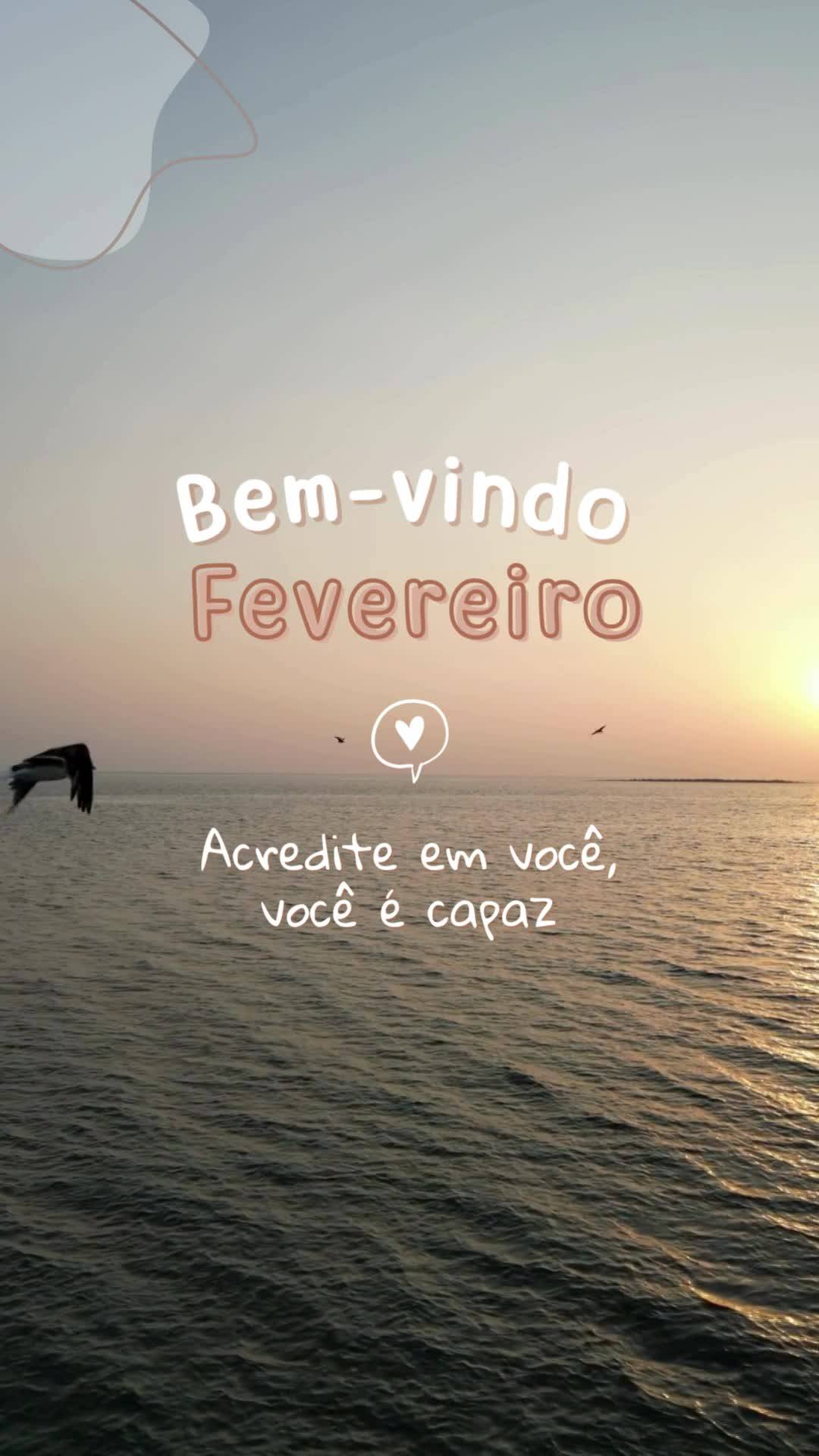Acredite em você,
você é capaz Bem-vindo Fevereiro 