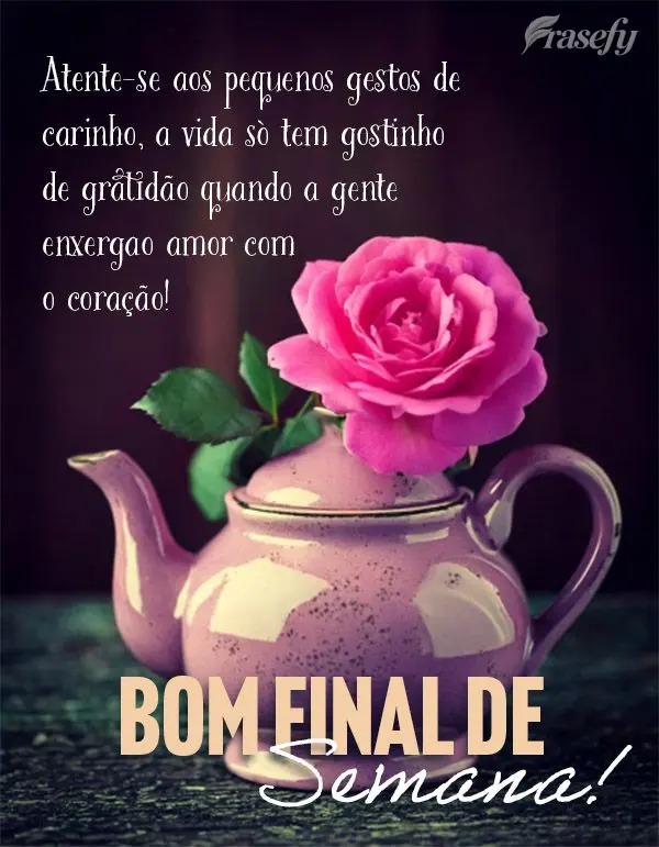 Atente-se aos pequenos gestos de carinho, a vida só tem gostinho de gratidão quando a gente enxerga o amor com o coração! Bom Final de Semana!