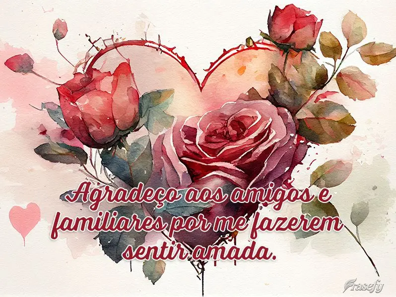 Agradeço aos amigos e familiares por me fazerem sentir amada.