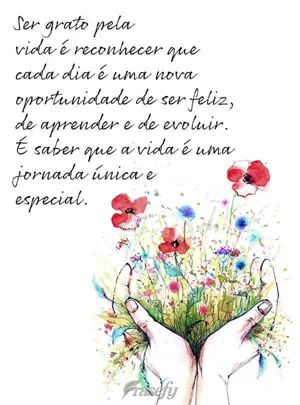 Ser grato pela vida é reconhecer que cada dia é uma nova oportunidade de ser feliz, de aprender e de evoluir. É saber que a vida é uma jornada única...