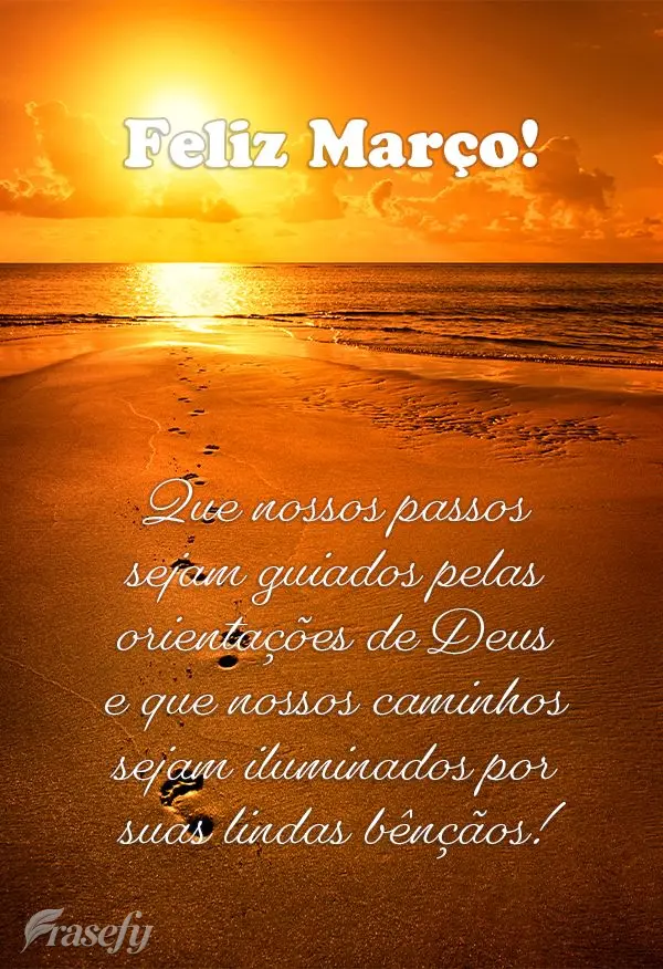 Que nossos passos sejam guiados pelas orientações de Deus e que nossos caminhos sejam iluminados por suas lindas bênçãos! Feliz Março!