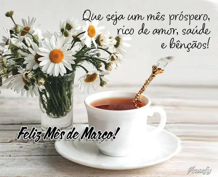Que seja um mês próspero, rico de amor, saúde e bênçãos! Feliz Mês de Março!