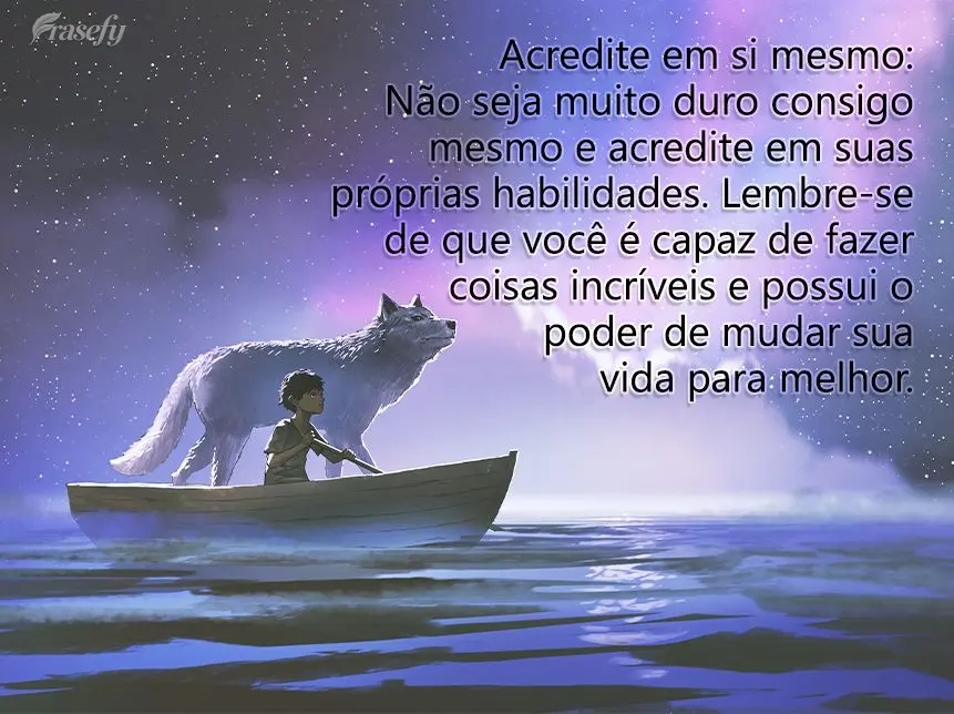 Acredite em si mesmo: Não seja muito duro consigo mesmo e acredite em suas próprias habilidades. Lembre-se de que você é capaz de fazer coisas incrí...