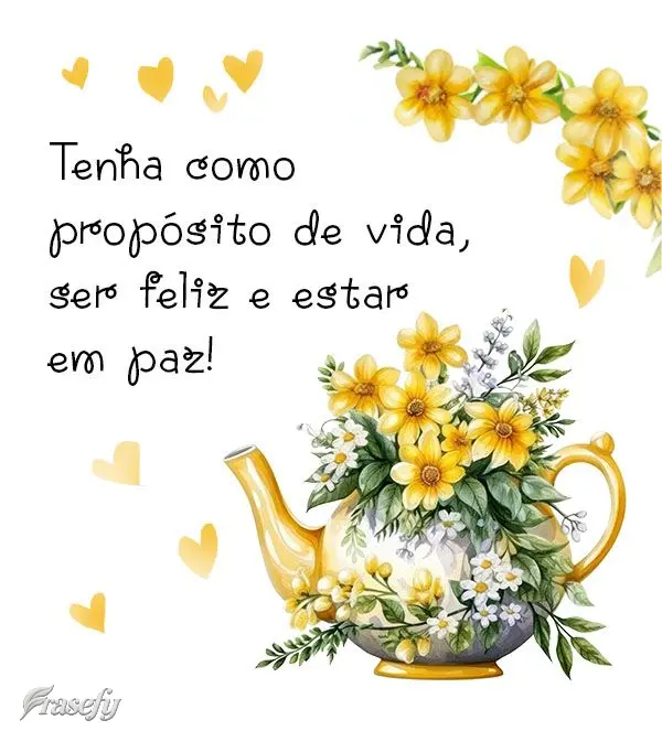 Tenha como propósito de vida, ser feliz e estar em paz!