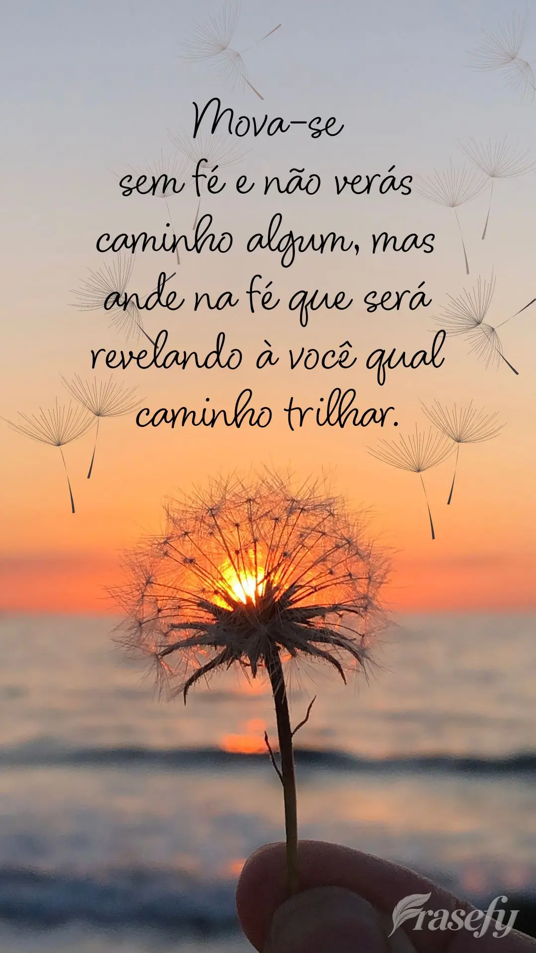 Mova-se sem fé e não verás caminho algum, mas ande na fé que será revelando à você qual caminho trilhar.
