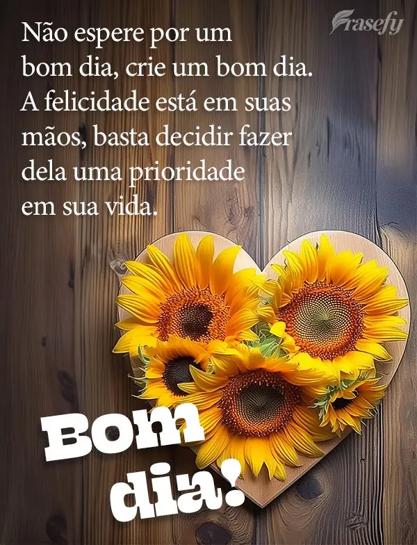 Não espere por um bom dia, crie um bom dia. A felicidade está em suas mãos, basta decidir fazer dela uma prioridade em sua vida. Bom dia!