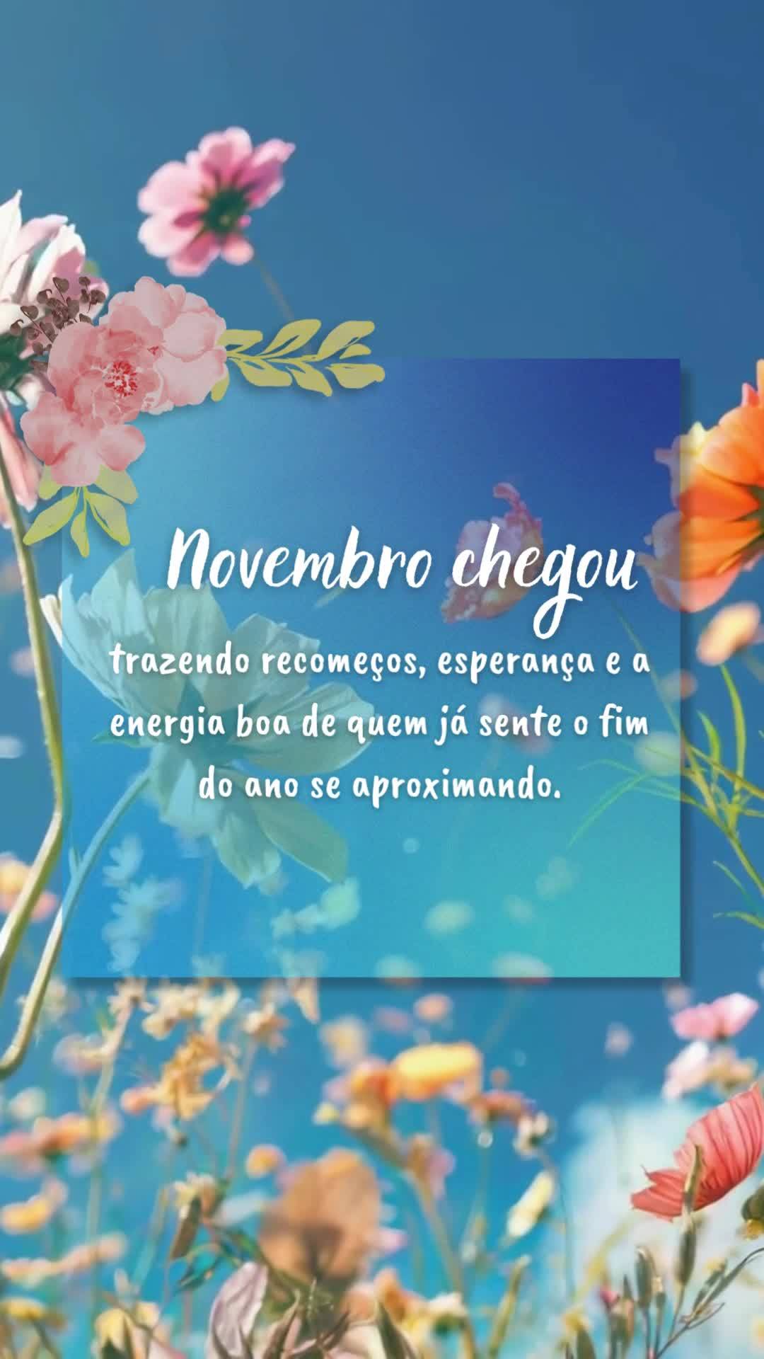 trazendo recomeços, esperança e a energia boa de quem já sente o fim do ano se aproximando. Novembro chegou