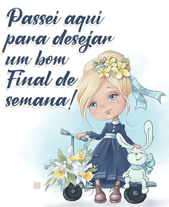 Passei aqui para lhe desejar um bom Final de semana!
