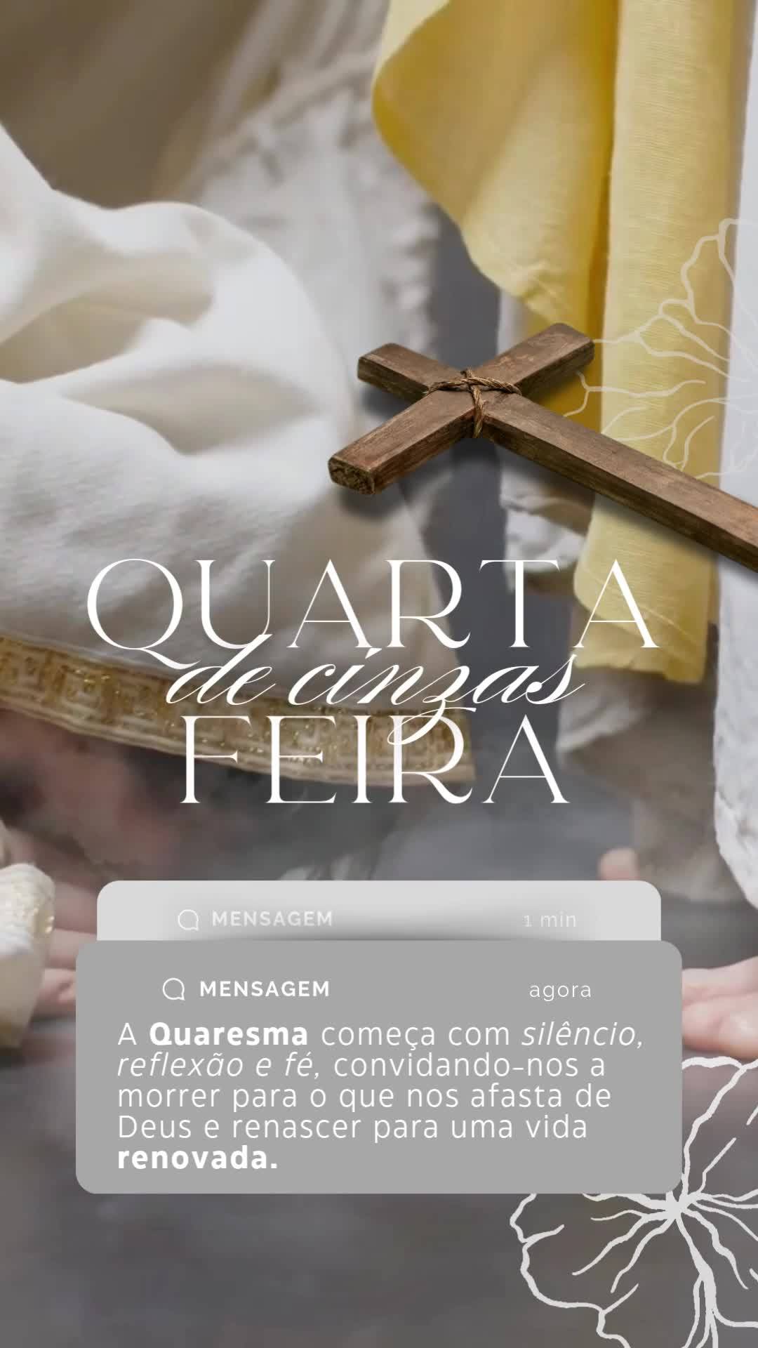 A Quaresma começa com silêncio, reflexão e fé, convidando-nos a 
morrer para o que nos afasta de 
Deus e renascer para uma vida 
renovada. quarta ...