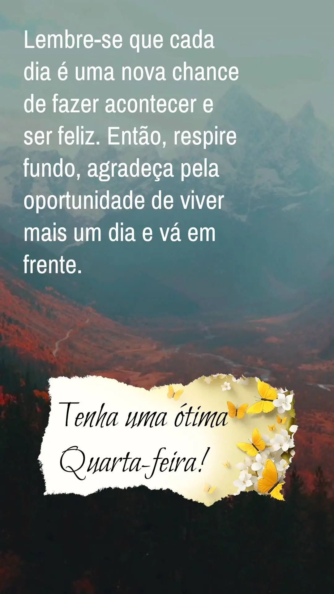 Lembre-se que cada dia é uma nova chance de fazer acontecer e ser feliz. Então, respire fundo, agradeça pela oportunidade de viver mais um dia e vá e...