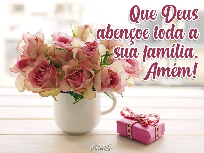 Que Deus abençoe toda a sua família. Amém!