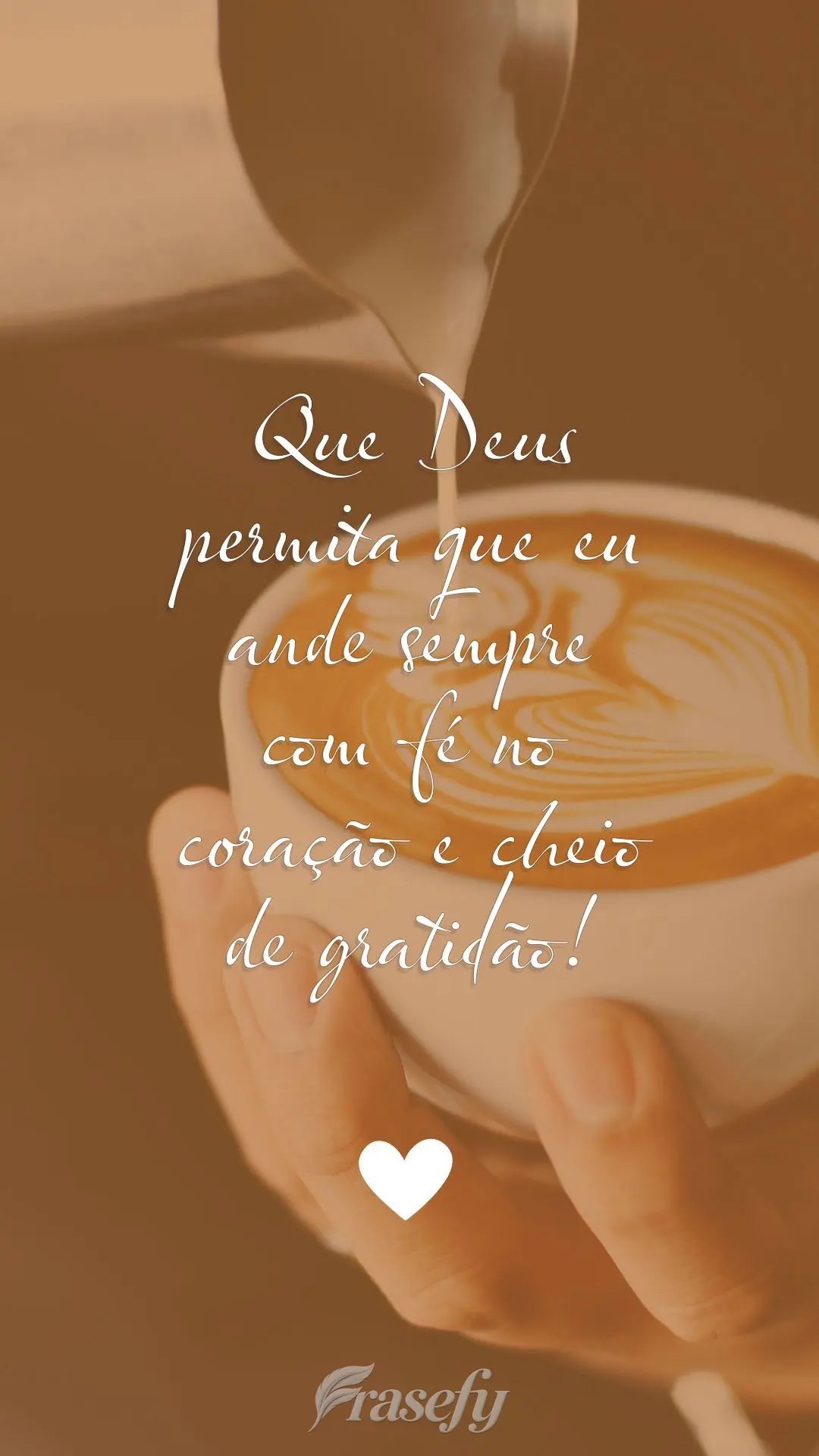 Que Deus permita que eu ande sempre com fé no coração e cheio de gratidão!