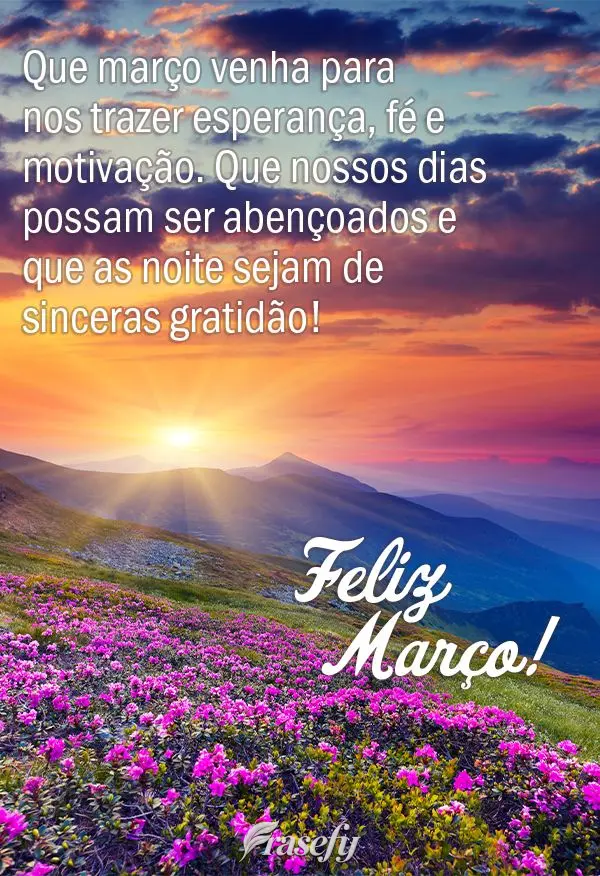 Que março venha para nos trazer esperança, fé e motivação. Que nossos dias possam ser abençoados e que as noite sejam de sinceras gratidão! Feliz ...