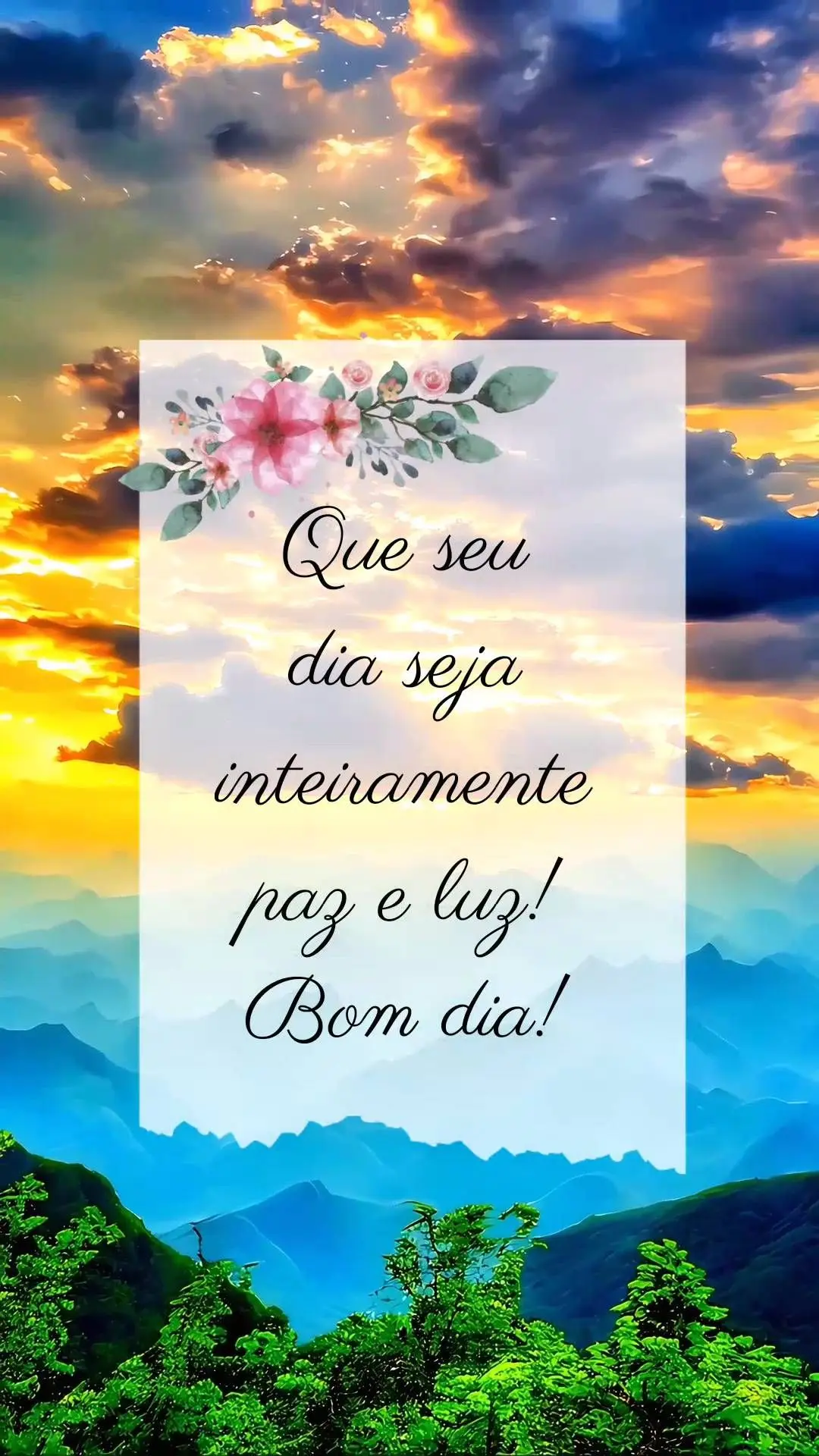 Que seu
dia seja inteiramente paz e luz! Bom dia! 