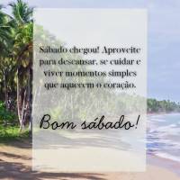 Sábado chegou! Aproveite para descansar, se cuidar e viver momentos simples que aquecem o coração.
Bom sábado!