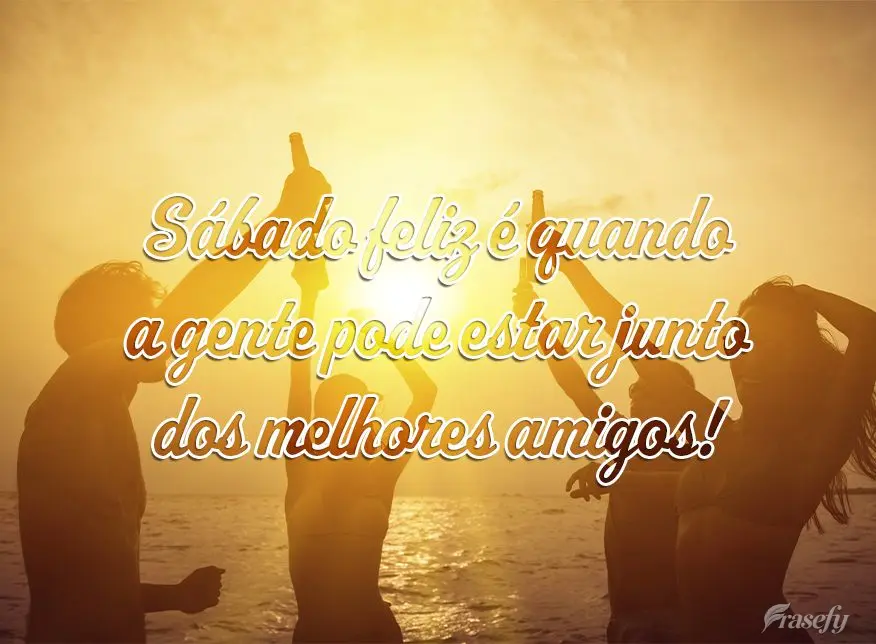 Sábado feliz, é quando a gente pode estar junto dos melhores amigos!