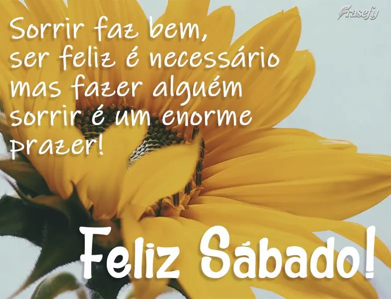Sorrir faz bem, ser feliz é necessário, mas fazer alguém sorrir é um enorme prazer! 
 Feliz Sábado! 