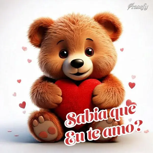 Sabia que Eu te amo!