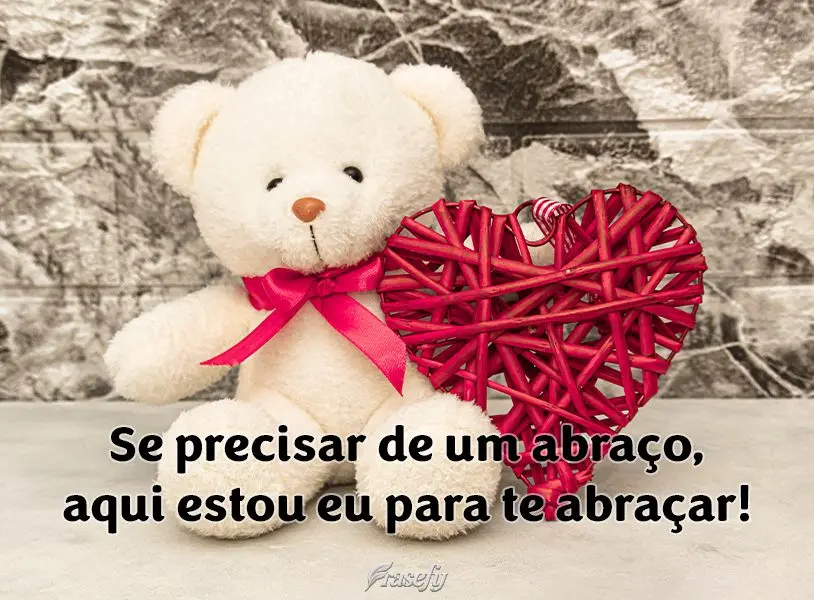 Se precisar de um abraço, aqui estou eu para te abraçar!