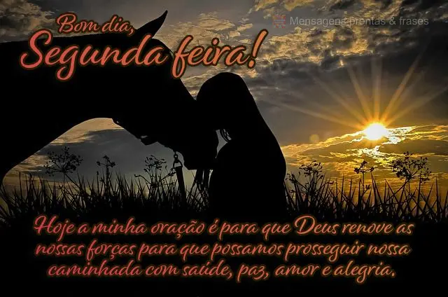  Hoje a minha oração é para que Deus renove as nossas forças para que possamos prosseguir nossa caminhada com saúde, paz, amor e alegria. 
 Bom dia...