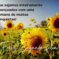 Que sejamos inteiramente abençoados com uma semana de muitas conquistas! Feliz Segunda-feira!