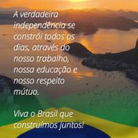 A verdadeira independência se constrói todos os dias, através do nosso trabalho, nossa educação e nosso respeito mútuo. Viva o Brasil que construí...