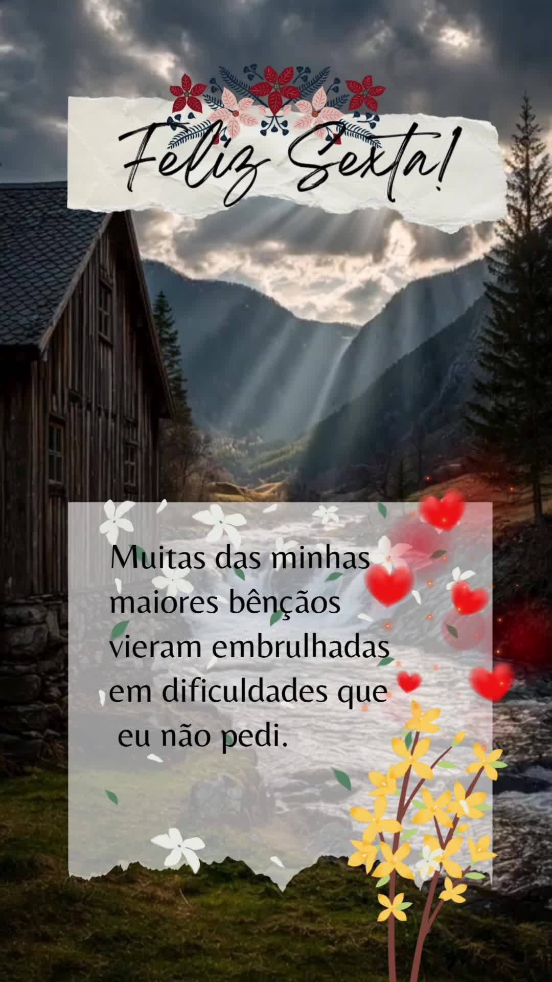 Muitas das minhas maiores bênçãos vieram embrulhadas em dificuldades que eu não pedi. Feliz Sexta!